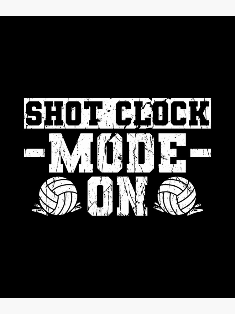 "Shot clock Mode On Quote for a Water Polo Swimmer" Poster for Sale by RIIJA Redbubble