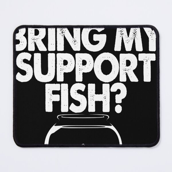 Item preview, Fishkeeping Fishkeeper Can I Bring My Support Fish designed and sold by joannebree.