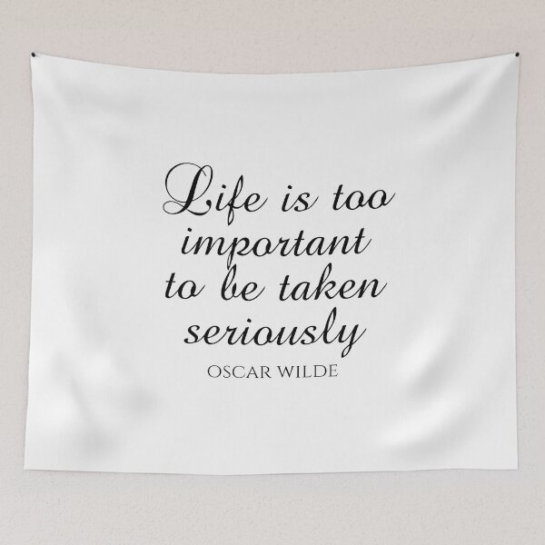 Item preview, Life Is Too Important To Be Taken Seriously - Oscar Wilde - Wit designed and sold by PhiloJourney.