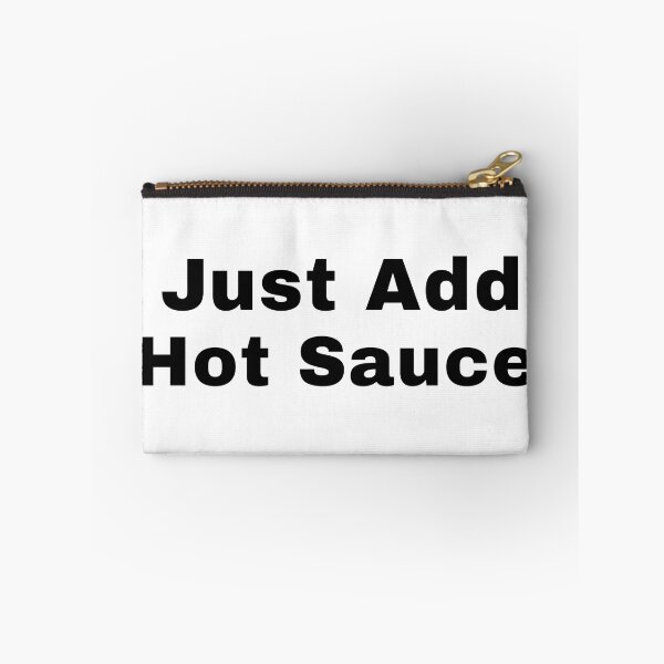 Item preview, Just Add Hot Sauce designed and sold by Adfinn.