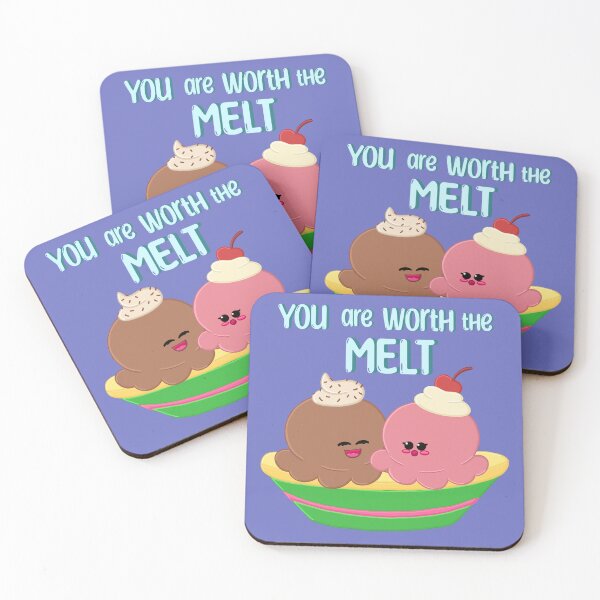 Item preview, You are Worth the Melt designed and sold by ClmsyStudio.