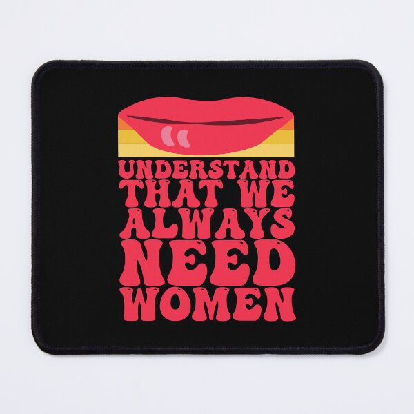 Item preview, Understand That We Always Need Women designed and sold by THROUGH-LIFE.