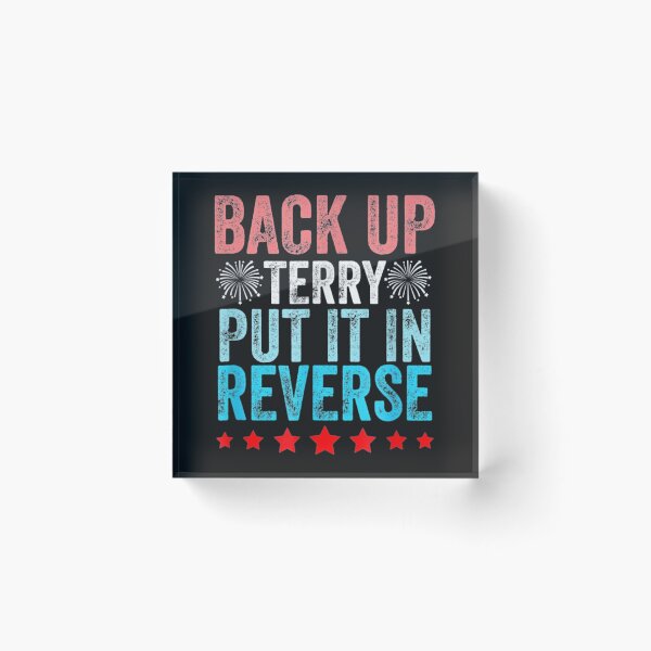 Item preview, Back Up Terry Put It In Reverse 4th of July designed and sold by david19usa.