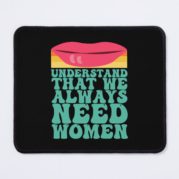 Item preview, Understand That We Always Need Women designed and sold by THROUGH-LIFE.