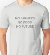 NO FARMERS NO FOOD NO FUTURE Unisex T-Shirt