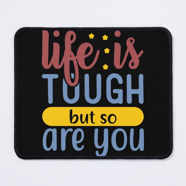 Item preview, Life Is Tough But So Are You designed and sold by Gevover.