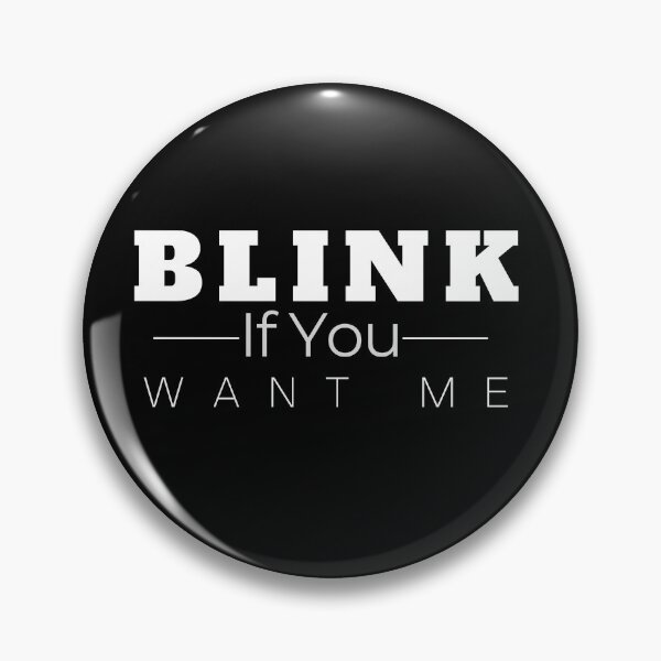 Item preview, Blink If You Want Me designed and sold by Boomroom.