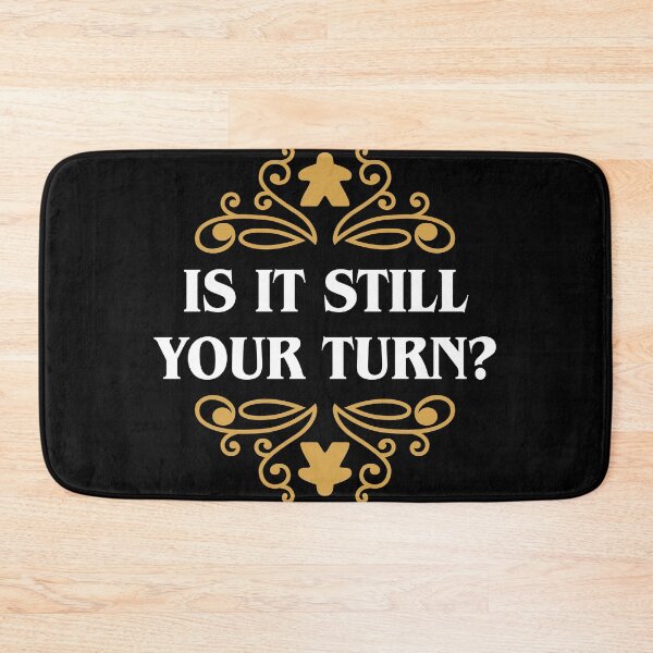 Item preview, Is it Still Your Turn Funny Board Games Quotes designed and sold by pixeptional.