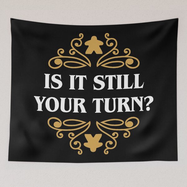 Item preview, Is it Still Your Turn Funny Board Games Quotes designed and sold by pixeptional.