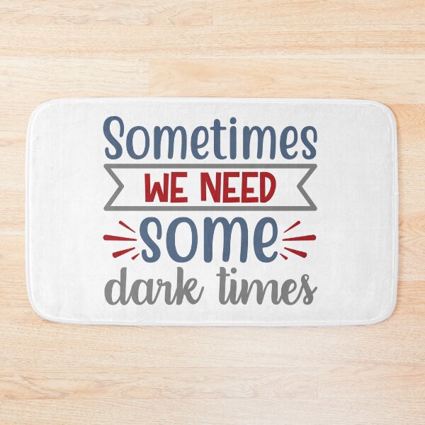 Item preview, Sometimes We Need Some Dark Times designed and sold by Gevover.