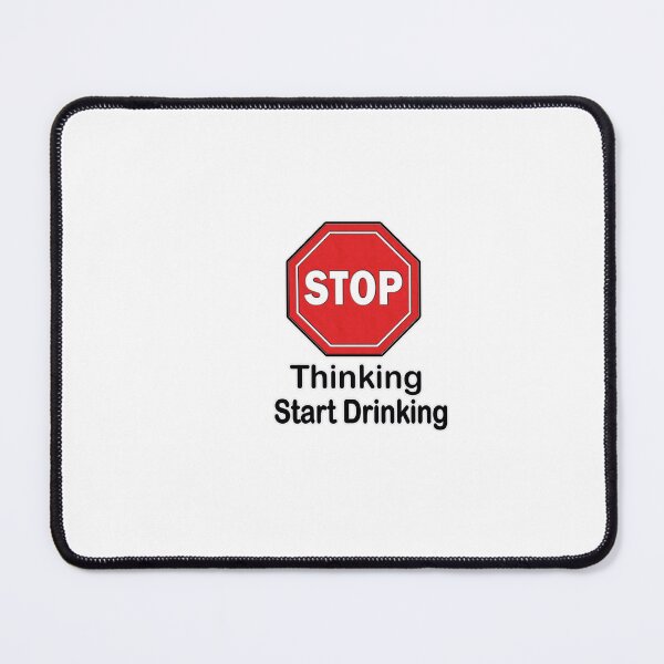 Item preview, STOP THINKING, START DRINKING designed and sold by cgullart.