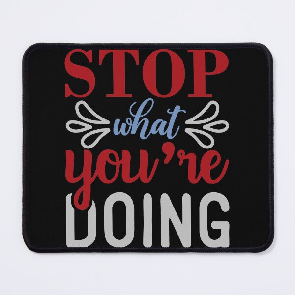 Item preview, Stop What You 're Doing designed and sold by Gevover.