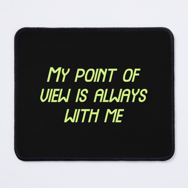 Item preview, My point of view is always with me, Funny Cool Best color art designed and sold by artdragongift 15.