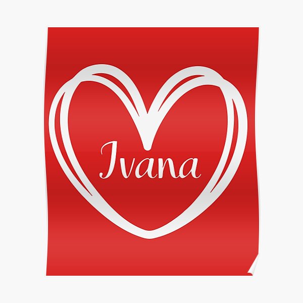 Ivana Name Poster For Sale By Ivana Design Redbubble