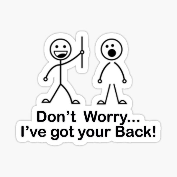 don't worry i got your back stickman meme gift' Sticker