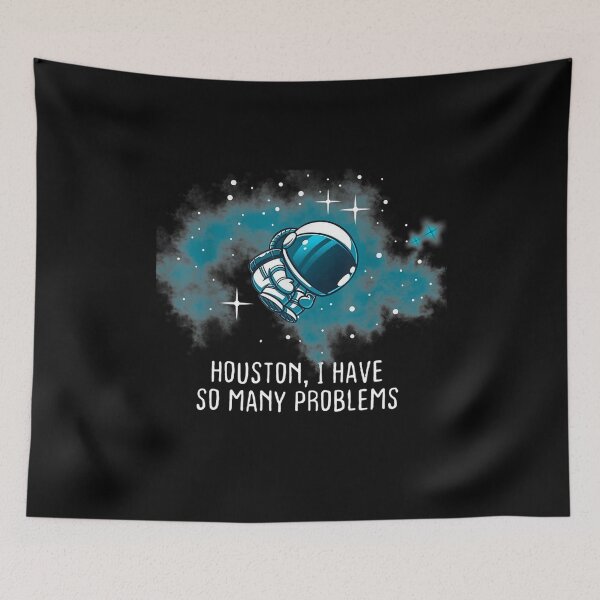 Item preview, Houston I Have So Many Problems designed and sold by charlenterafitz.