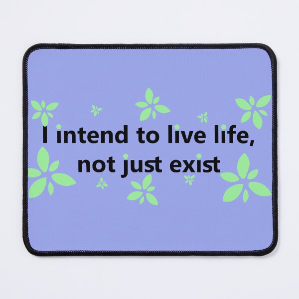 Item preview, I intend to live life, not just exist designed and sold by SherabArts.