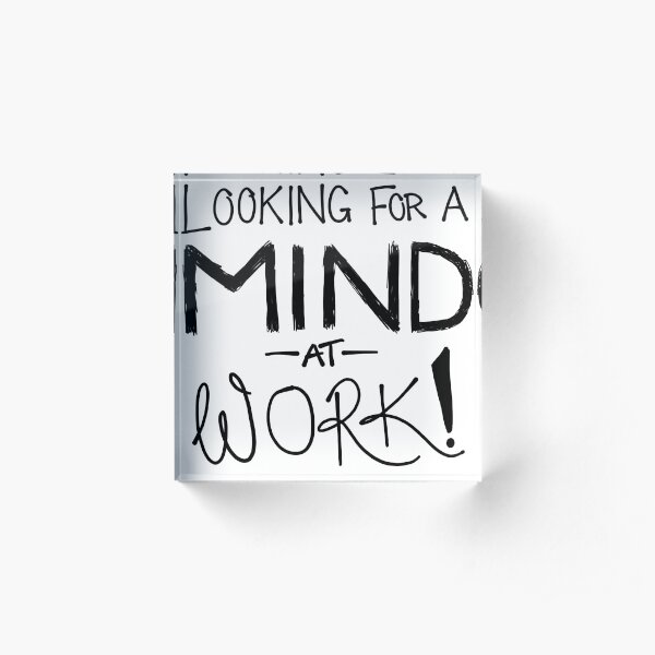 Looking For A Mind At Work - Contrast Black Acrylic Block
