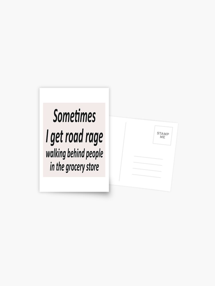 Road Rage In Grocery Store Fun Quote Postcard By Countrymouse Redbubble