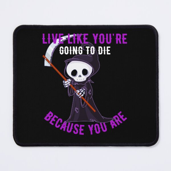 Item preview, Live like you are going to die because you are designed and sold by reka88.
