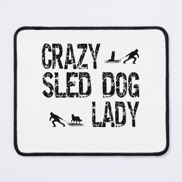 Item preview, Crazy Sled Dog Lady Sled Dogs Love designed and sold by Merchandiser099.