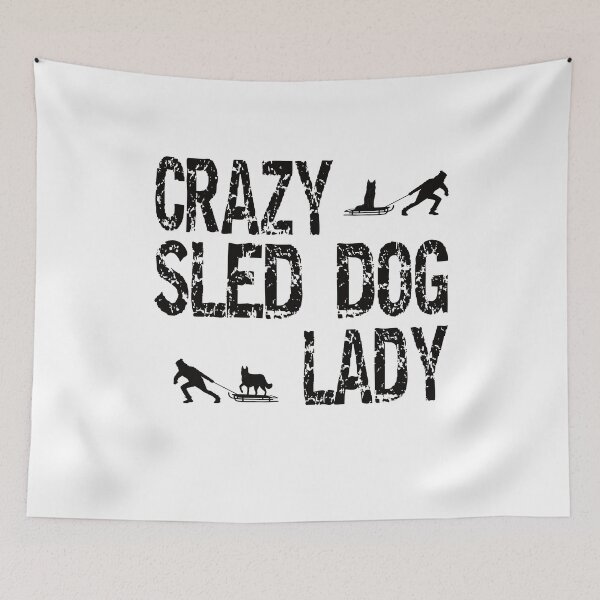 Item preview, Crazy Sled Dog Lady Sled Dogs Love designed and sold by Merchandiser099.