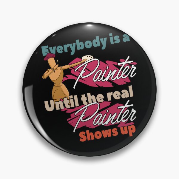 Item preview, Everybody Is A Painter Until The Real Paint Spruch designed and sold by Merchandiser099.