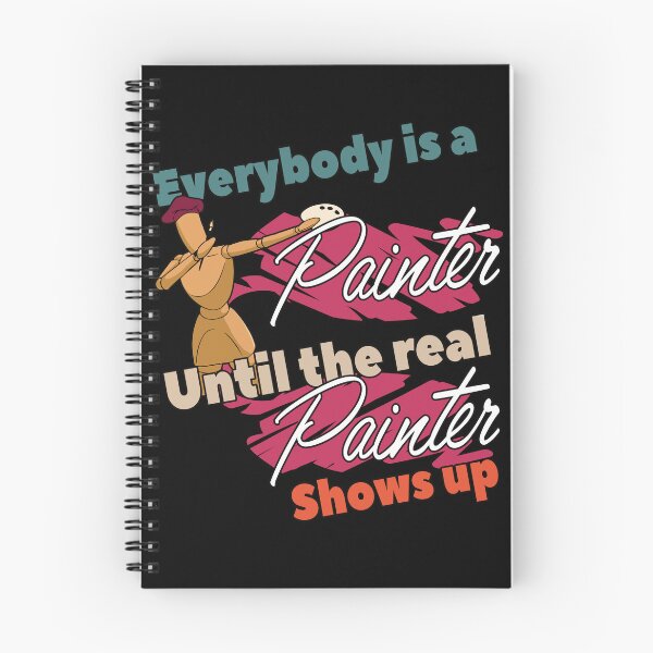 Item preview, Everybody Is A Painter Until The Real Paint Spruch designed and sold by Merchandiser099.
