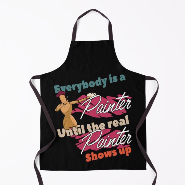 Item preview, Everybody Is A Painter Until The Real Paint Spruch designed and sold by Merchandiser099.