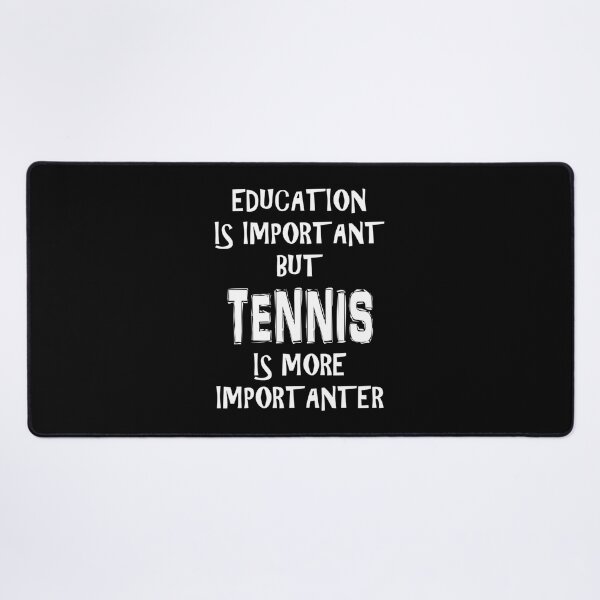Item preview, Education Is Important But Tennis Is More Importanter T-Shirt Funny Cute Gift For High School designed and sold by brendauxerin.