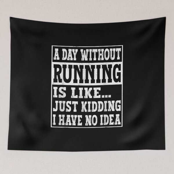 Item preview, A Day Without Running Is Like.. Funny Run Runners designed and sold by Jackwidforss.