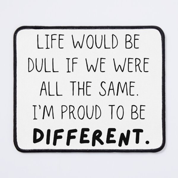 Item preview, Life Would be Dull If We Were All The Same. Proud To Be Different. Typography. Black Text. Capitals designed and sold by JellyBeenzz.