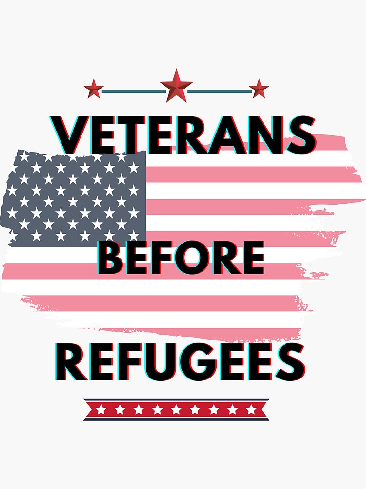 &ldquo;veterans before refugees&rdquo; Sticker for Sale by MKD-Artz | Redbubble