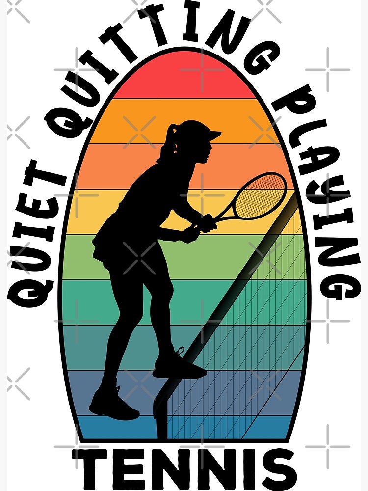 "Quiet Quitting Playing Tennis" Poster for Sale by WorldEngine Redbubble