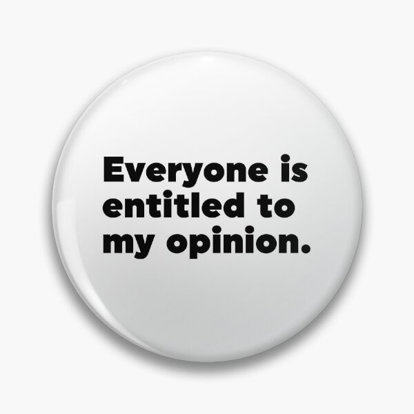 Item preview, Everyone Is Entitled To My Opinion designed and sold by ZoollGraphics.