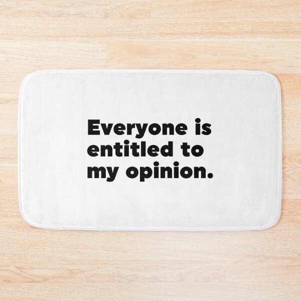 Item preview, Everyone Is Entitled To My Opinion designed and sold by ZoollGraphics.