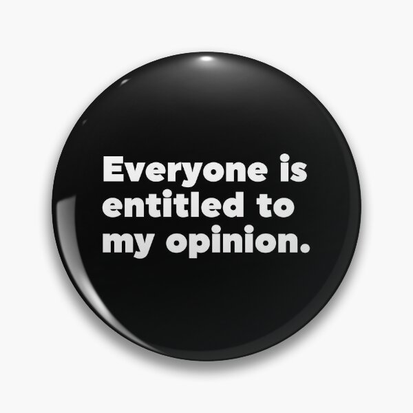 Item preview, Everyone Is Entitled To My Opinion designed and sold by ZoollGraphics.