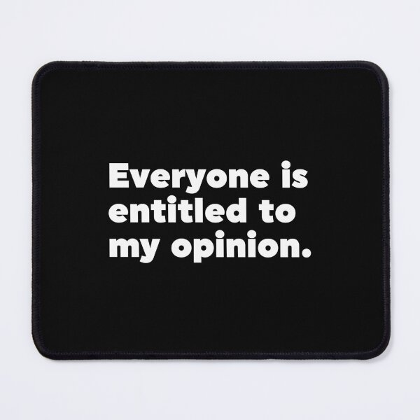 Item preview, Everyone Is Entitled To My Opinion designed and sold by ZoollGraphics.