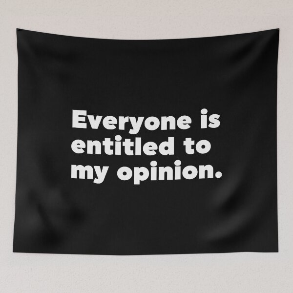 Item preview, Everyone Is Entitled To My Opinion designed and sold by ZoollGraphics.