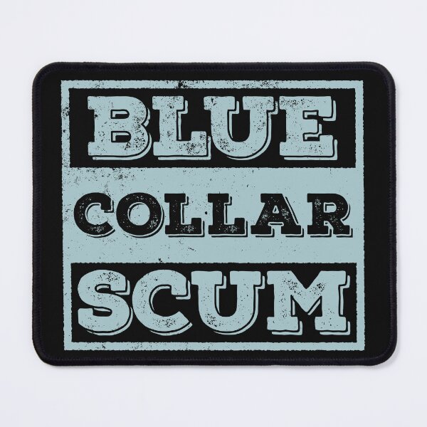 Item preview, Blue Collar Scum1 designed and sold by DrawingBoard.