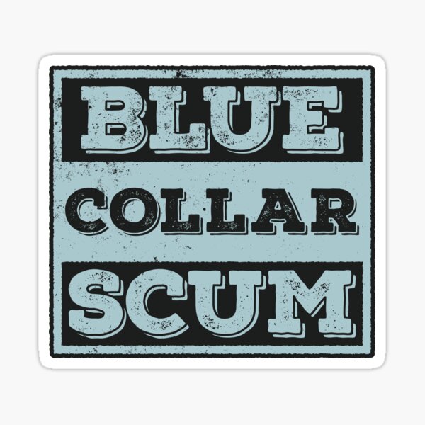 Item preview, Blue Collar Scum1 designed and sold by DrawingBoard.