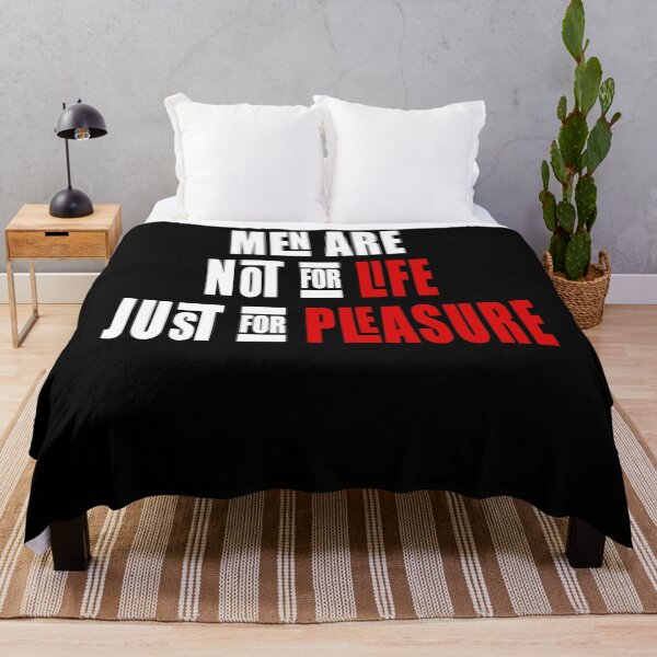 Item preview, Men Are Not For Life Just For Pleasure designed and sold by Aidangordon.