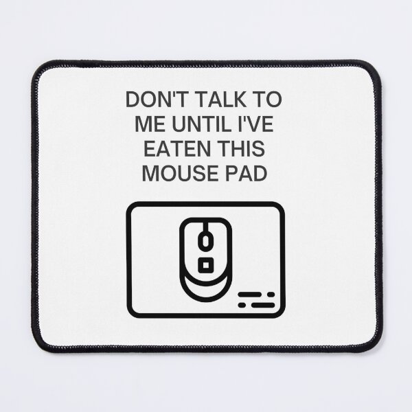 Item preview, Don't Talk To Me Until I've Eaten This Mouse Pad designed and sold by EmLosin.