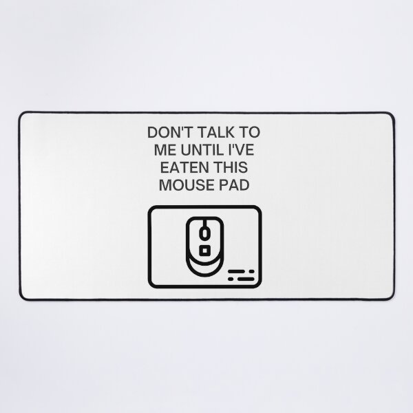 Item preview, Don't Talk To Me Until I've Eaten This Mouse Pad designed and sold by EmLosin.