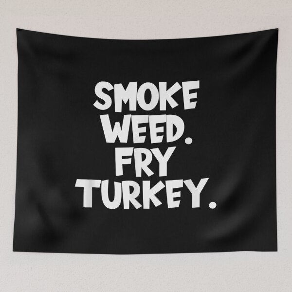 Item preview, Smoke Weed Fried Turkey Thanksgiving Humor designed and sold by Jackwidforss.