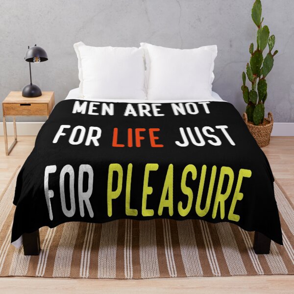 Item preview, Men Are Not For Life Just For Pleasure designed and sold by Aidangordon.