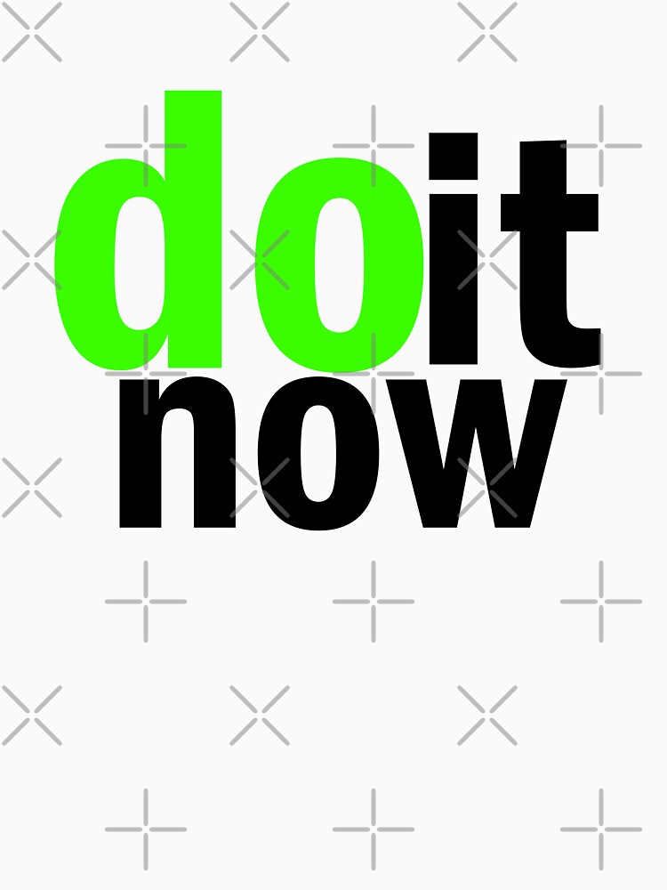 "do it now, do it, post it, now, do, do it now meme" Tshirt for Sale