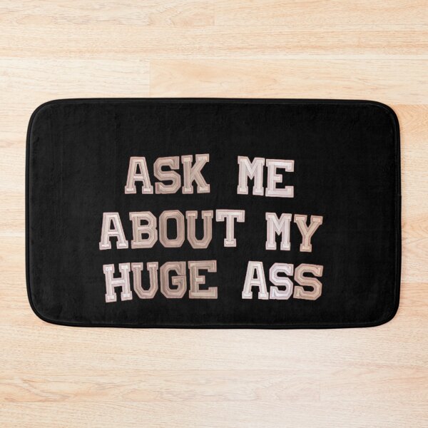 Item preview, Ask Me About My Huge Ass designed and sold by FirnandArt.