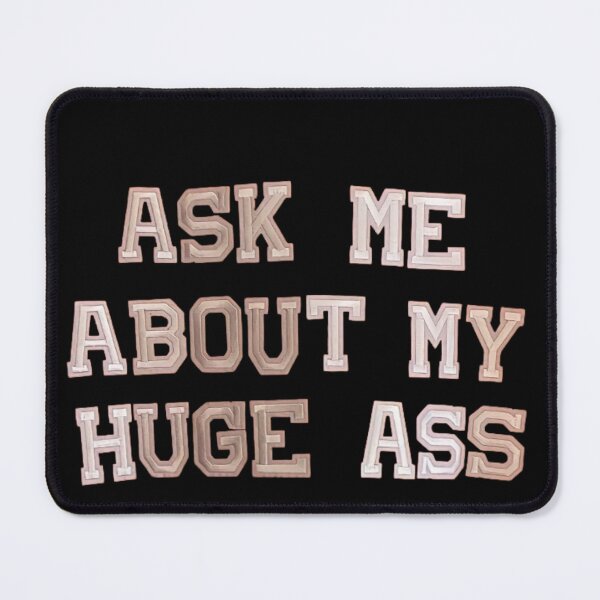 Item preview, Ask Me About My Huge Ass designed and sold by FirnandArt.