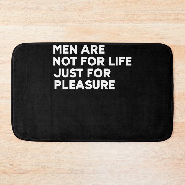 Item preview, Men Are Not For Life Just For Pleasure designed and sold by Aidangordon.